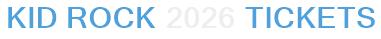 Kid Rock 2026 Tickets